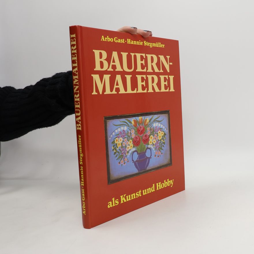 Arbo Gast Bauernmalerei als Kunst und Hobby