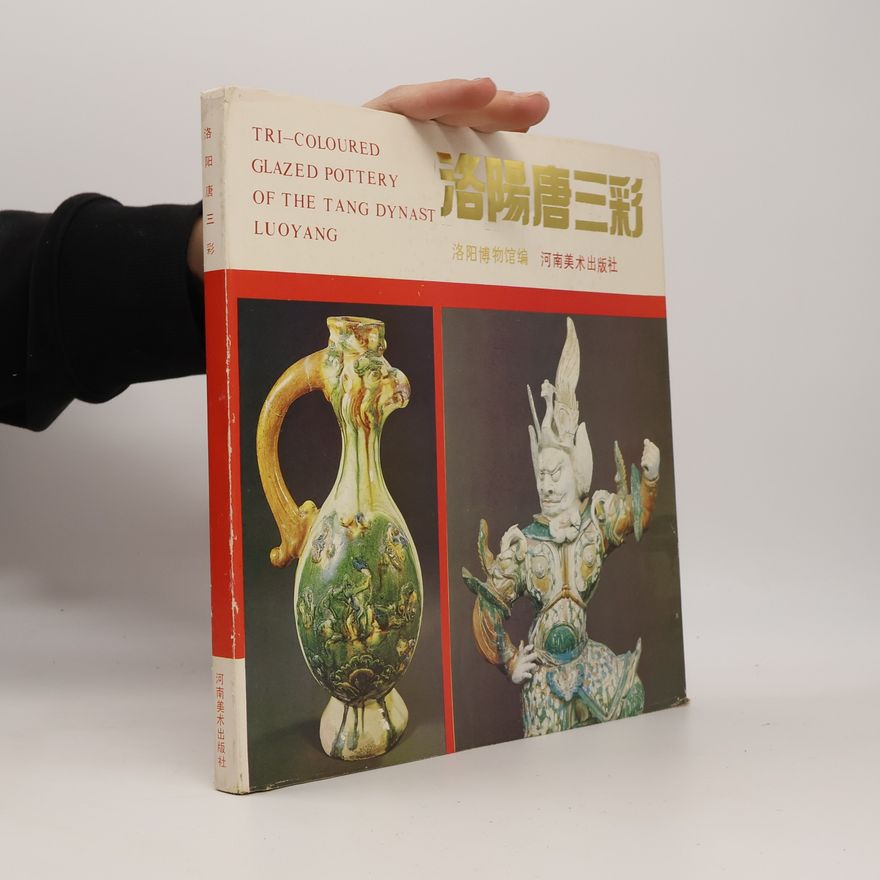 Autorenkollektiv Tri-Coloured Glazed Pottery of the Tang Dynasty Luoyang