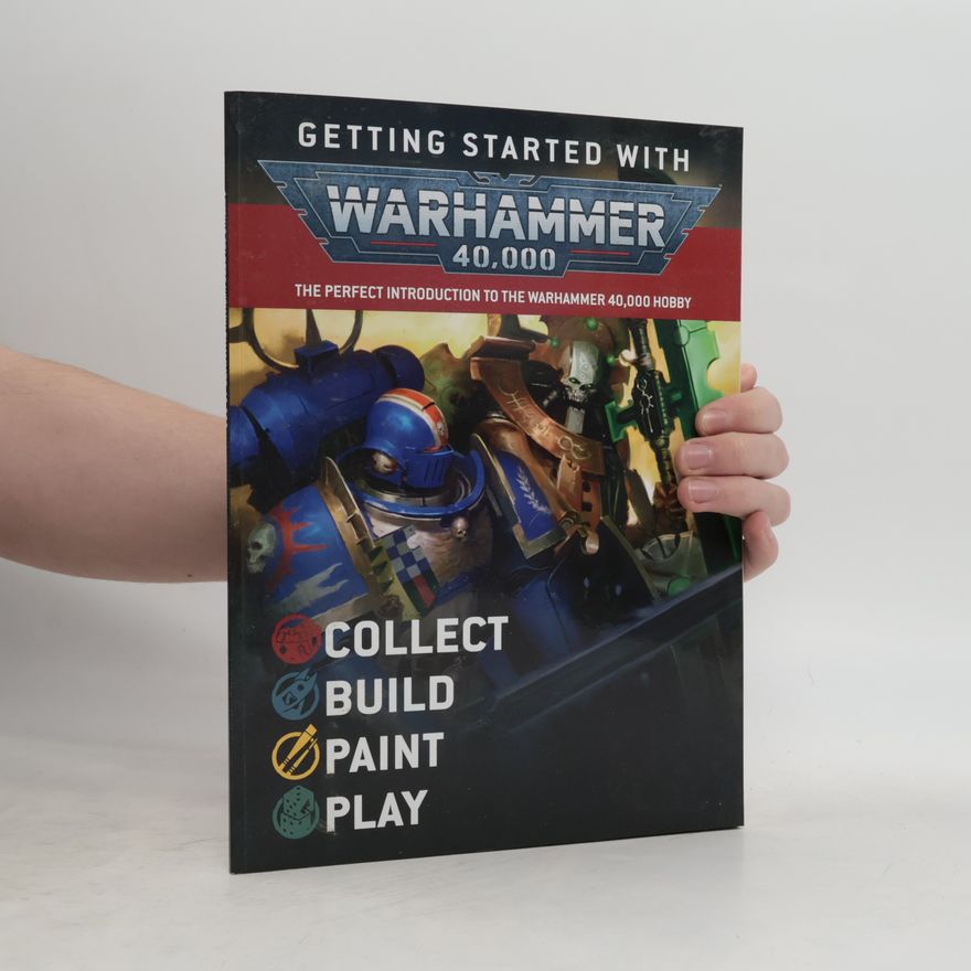 Kolektiv autorů Getting Started With Warhammer 40,000. The Perfect Introduction to The Warhammer 40,000 Hobby