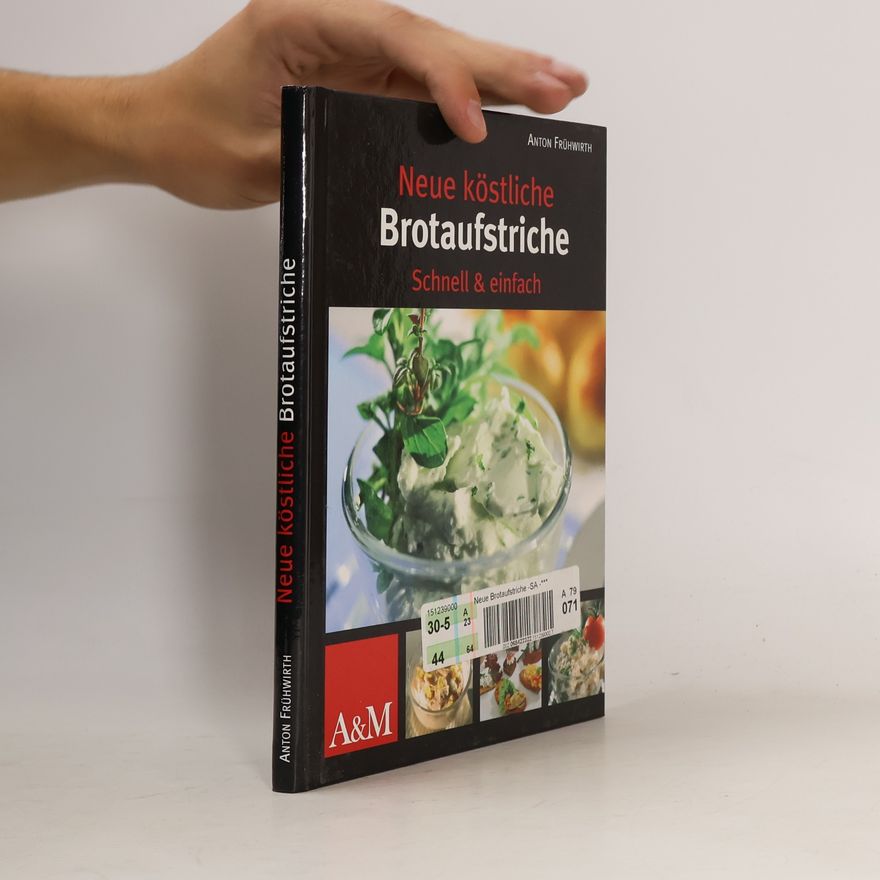 Anton Frühwirth Neue köstliche Brotaufstriche: schnell & einfach