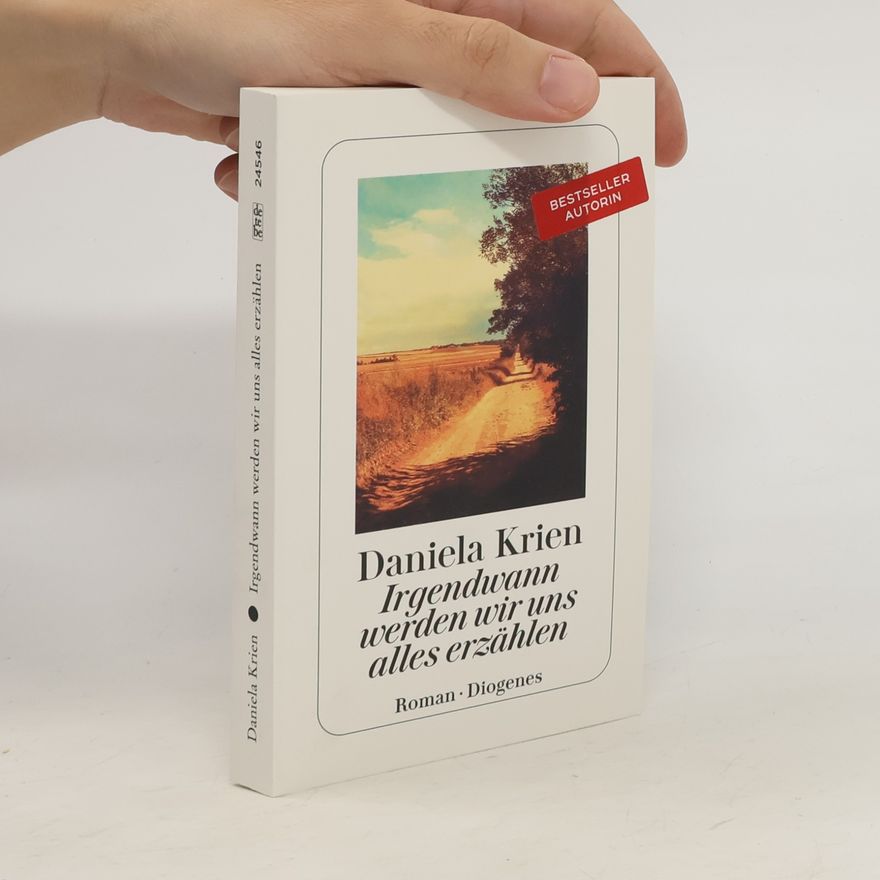 Daniela Krien Irgendwann werden wir uns alles erzählen