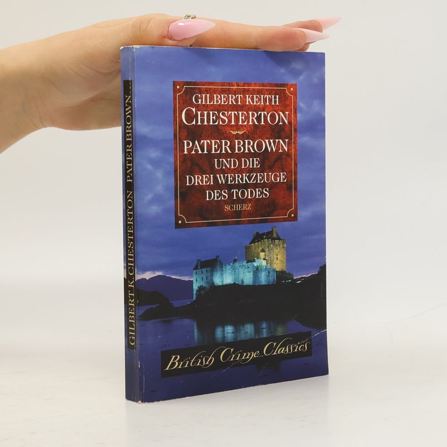 G. K. Chesterton Pater Brown und die drei Werkzeuge des Todes