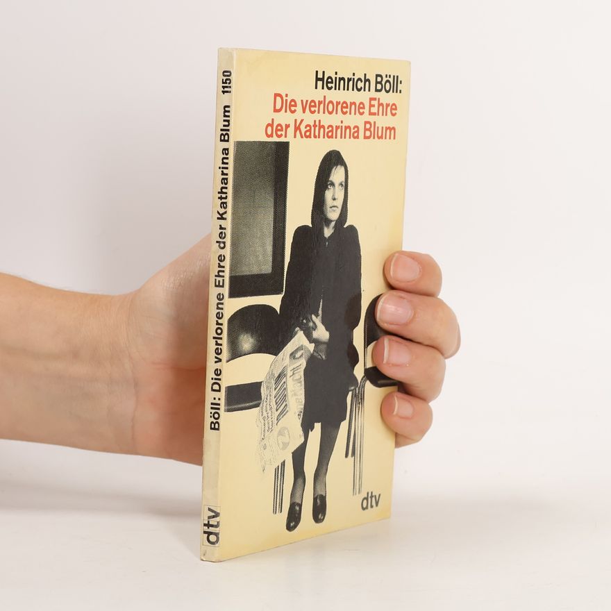 Heinrich Böll Die verlorene Ehre der Katharina Blum