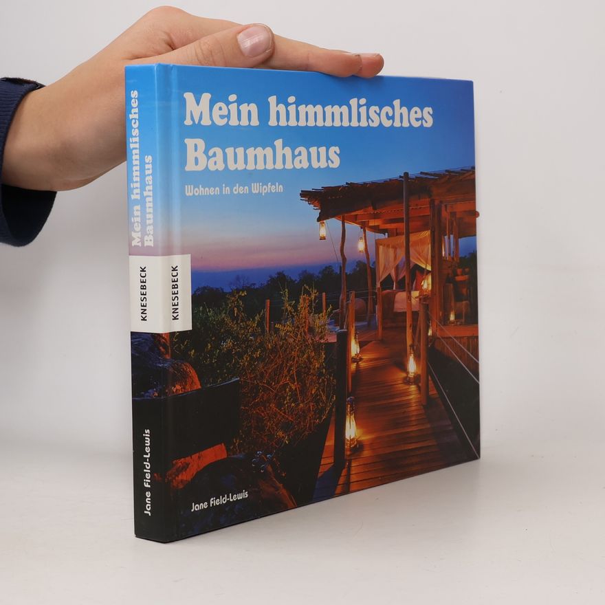 Jane Field-Lewis Mein himmlisches Baumhaus