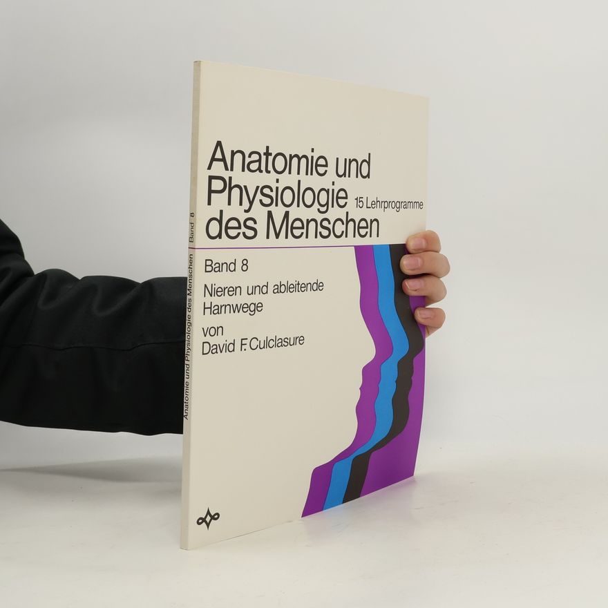 David F. Culclasure Anatomie und Physiologie des Menschen. Band 8