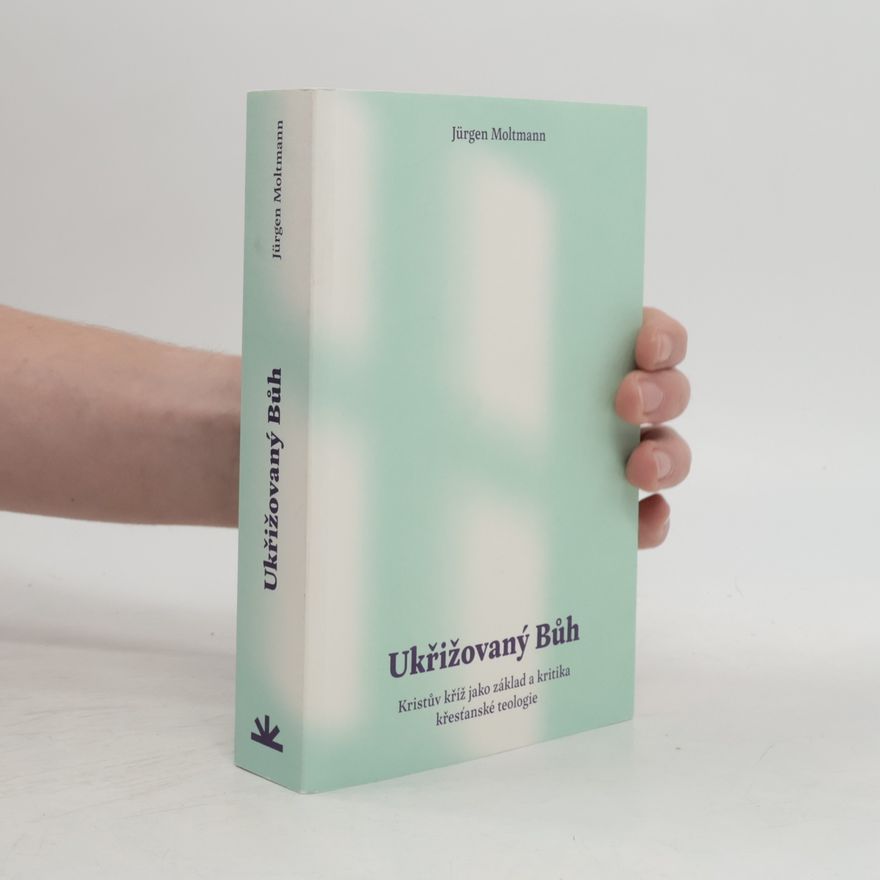 Jürgen Moltmann Ukřižovaný Bůh