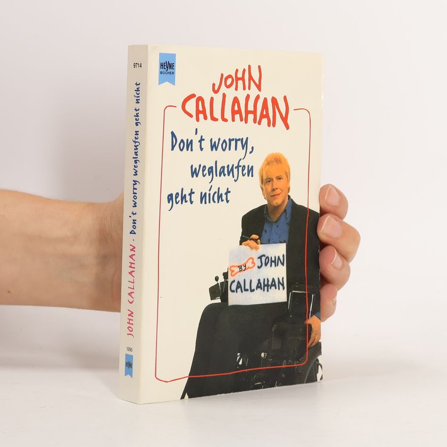 John Callahan Don't worry, weglaufen geht nicht