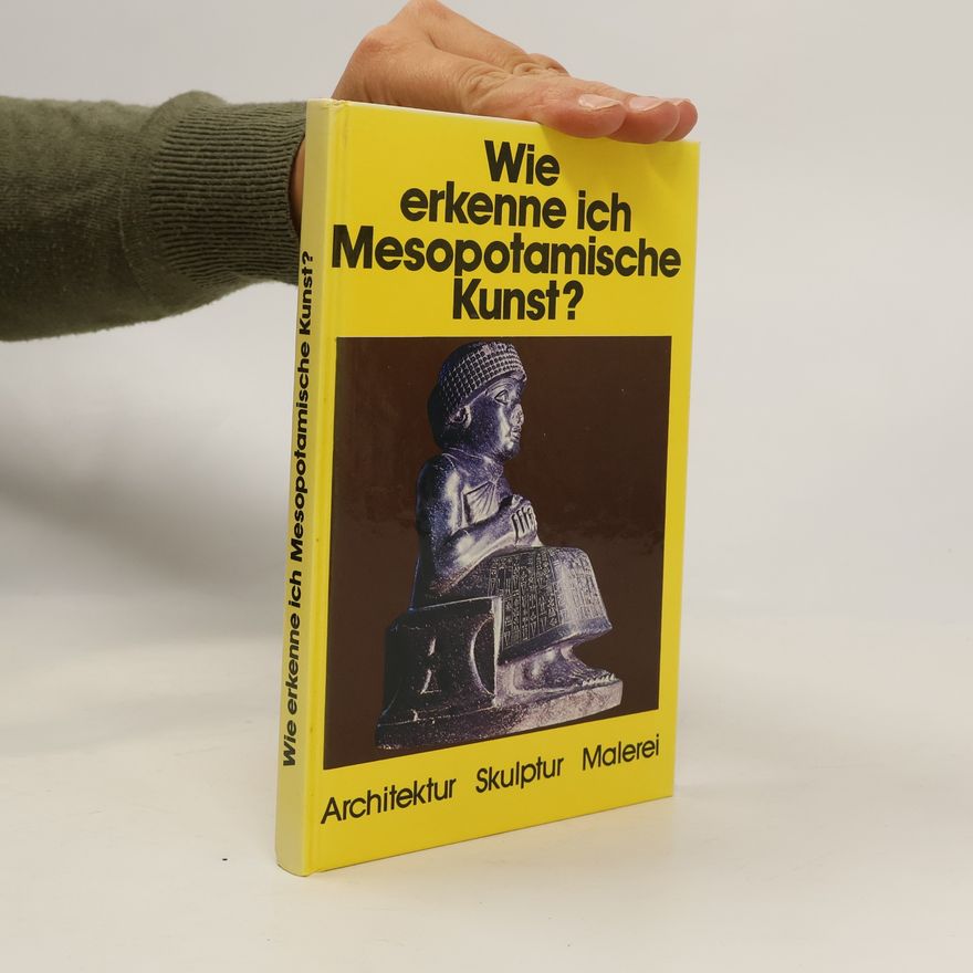 Sabatino Moscati Wie erkenne ich mesopotamische Kunst?