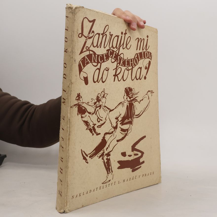 Josef Špičák Zahrajte mi do kola! Tance českého lidu