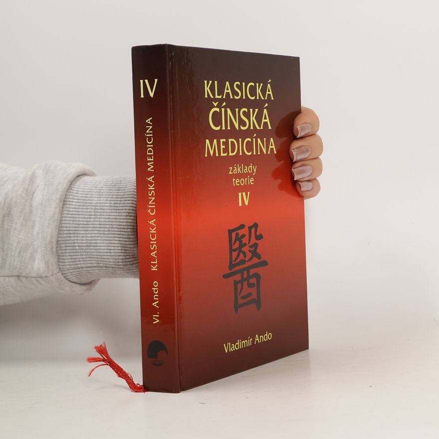 Vladimír Ando Klasická čínská medicína: Základy teorie. IV