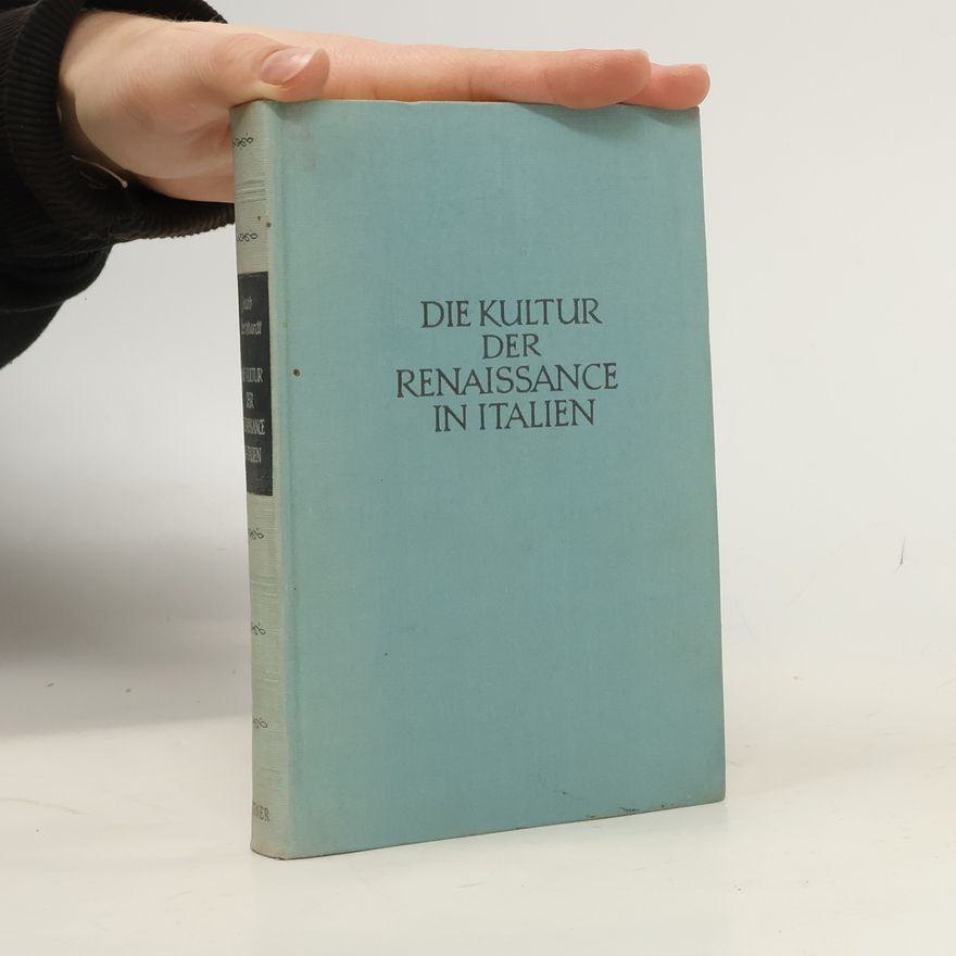 Jacob Burckhardt Die Kultur der Renaissance in Italien
