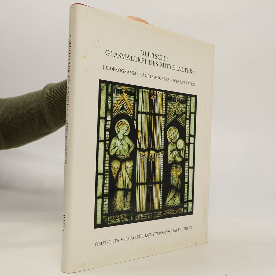 Rüdiger Becksmann Deutsche Glasmalerei des Mittelalters