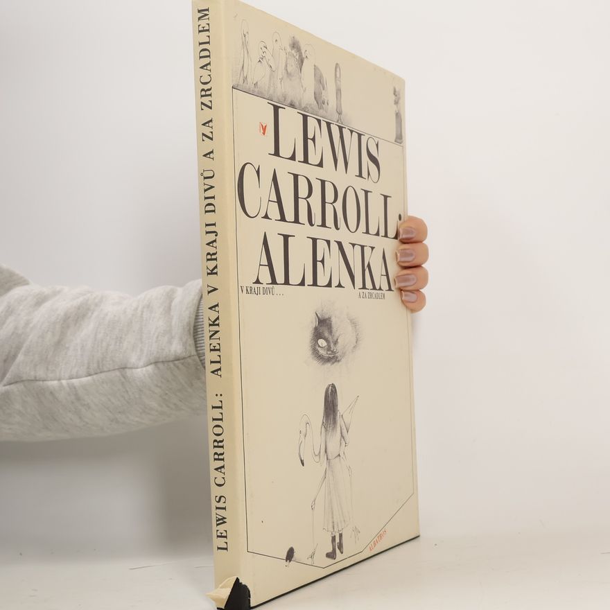 Lewis Carroll Alenka v kraji divů ... a za zrcadlem