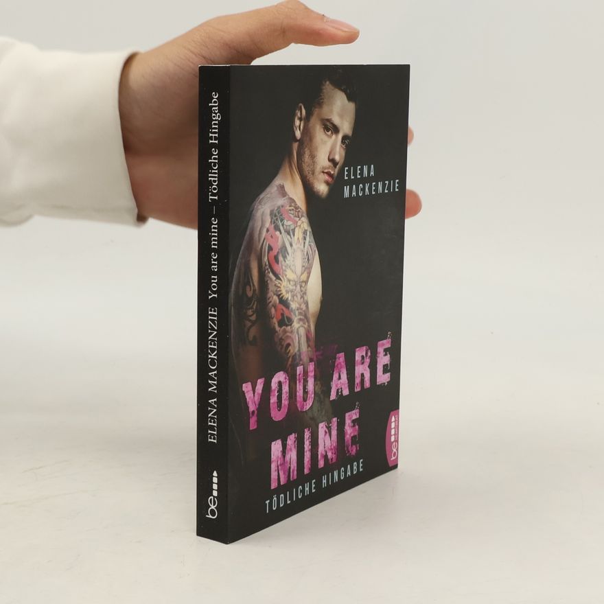 Elena MacKenzie You Are Mine - Tödliche Hingabe