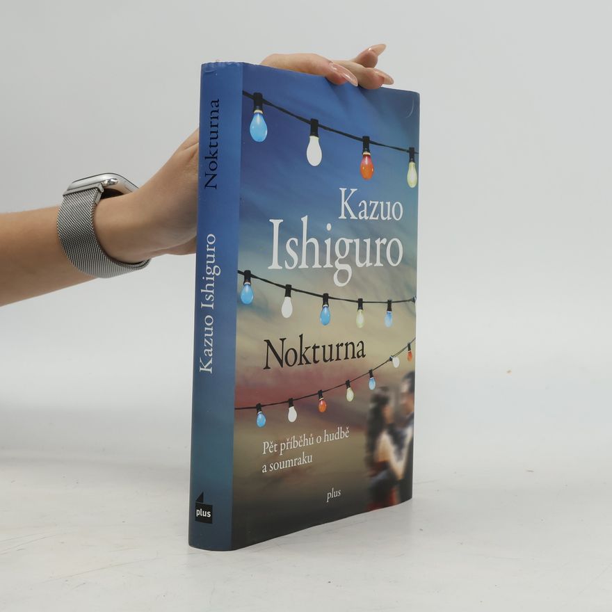 Kazuo Ishiguro Nokturna: Pět příběhů o hudbě a soumraku