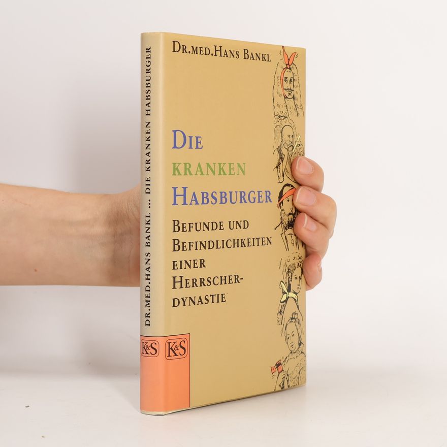Hans Bankl Die kranken Habsburger