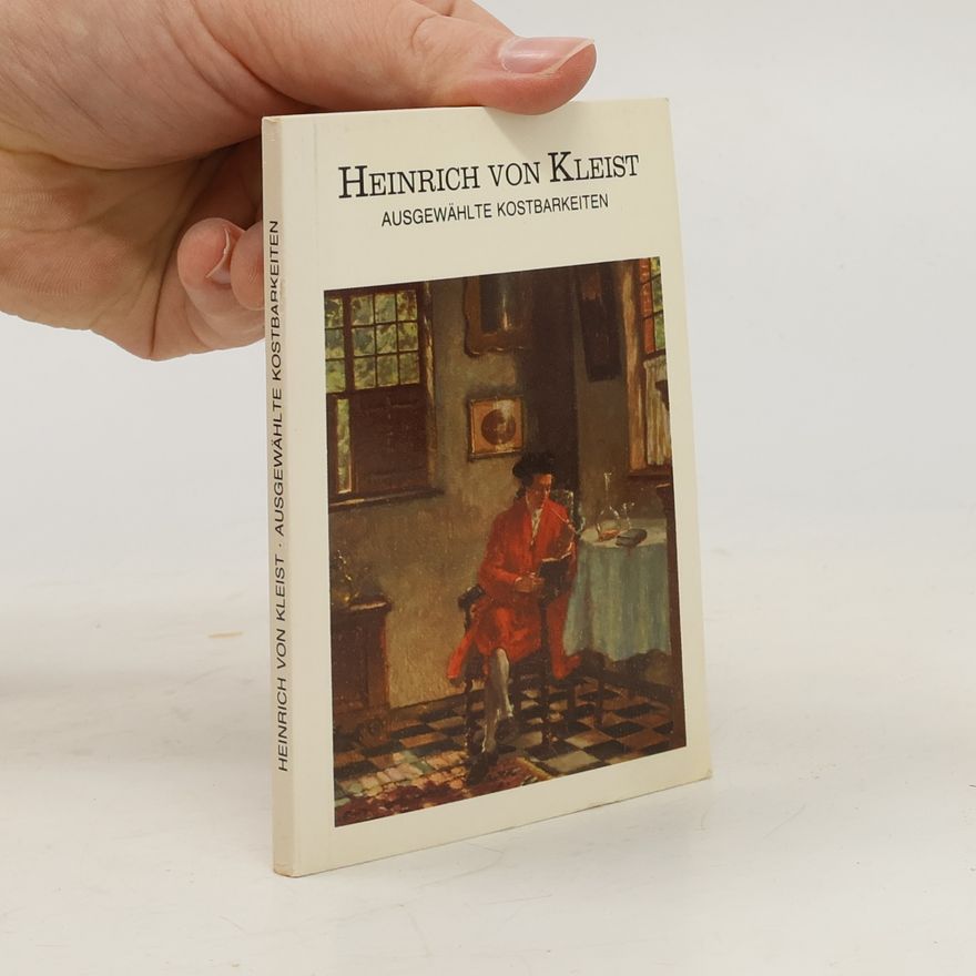 Heinrich von Kleist Ausgewählte Kostbarkeiten