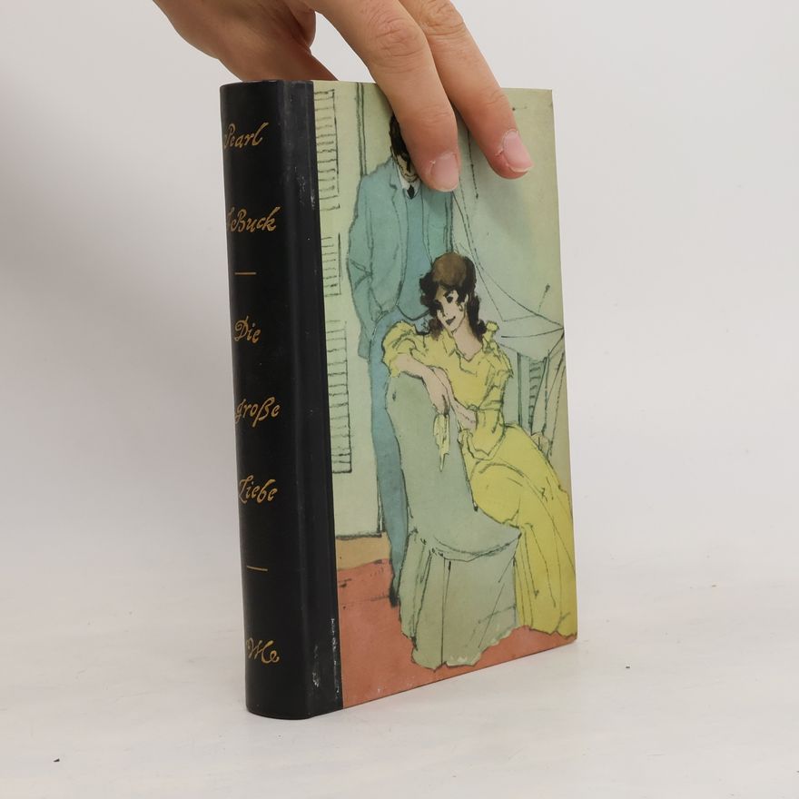 Pearl S. Buck Die große Liebe