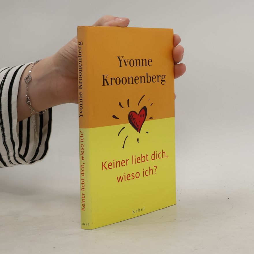Yvonne Kroonenberg Keiner liebt dich, wieso ich?