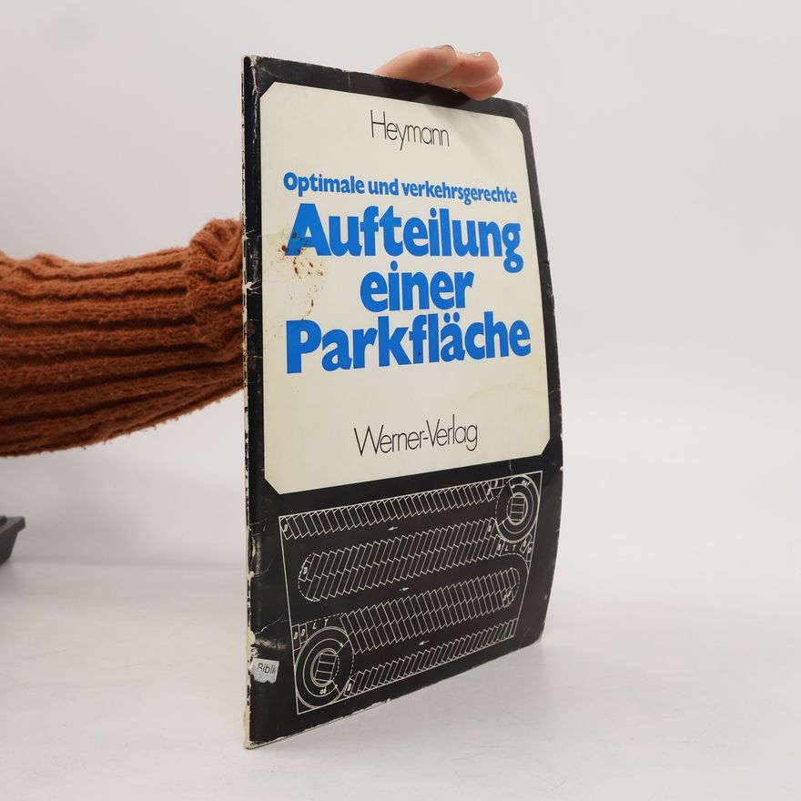 Gerd Heymann Optimale und verkehrsgerechte Aufteilung einer Parkfläche