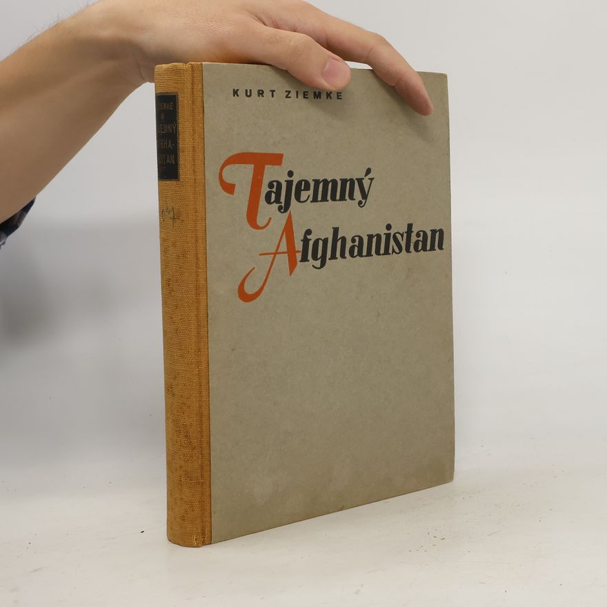 Kurt Ziemke Tajemný Afganistan : vyslancem v Kabulu