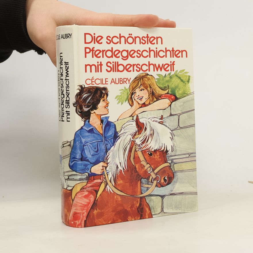 Cécile Aubry Die schönsten Pferdegeschichten mit Silberschweif
