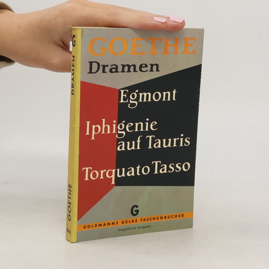 Johann Wolfgang von Goethe Egmont. Iphigenie auf Tauris. Torquato Tasso