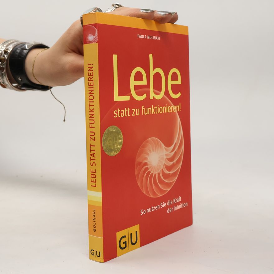 Paola Molinari Lebe statt zu funktionieren! So nutzen Sie die Kraft der Intuition