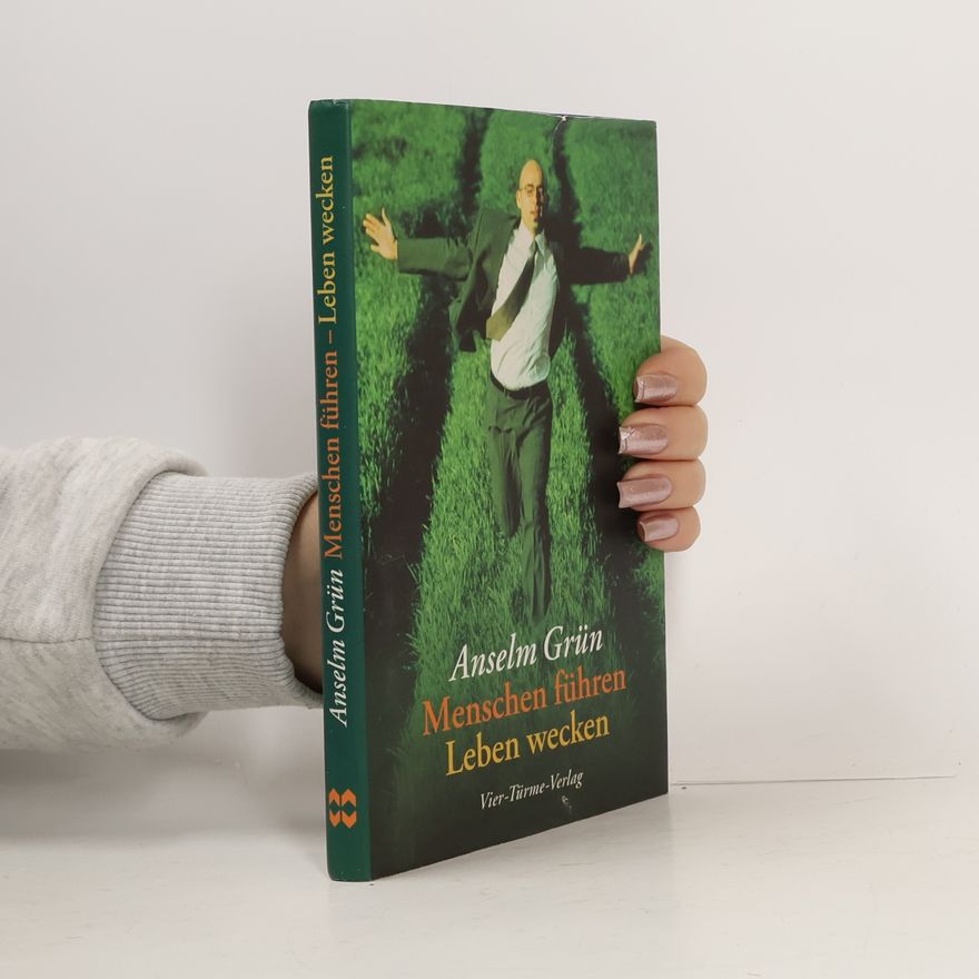 Anselm Grün Menschen führen - Leben wecken