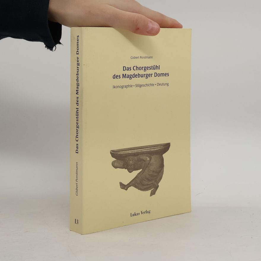 Gisbert Porstmann Das Chorgestühl des Magdeburger Domes