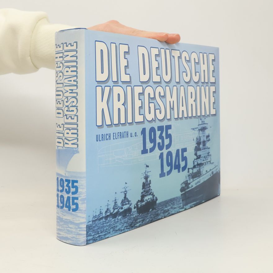 Ulrich Elfrath Die deutsche Kriegsmarine 1935-1945