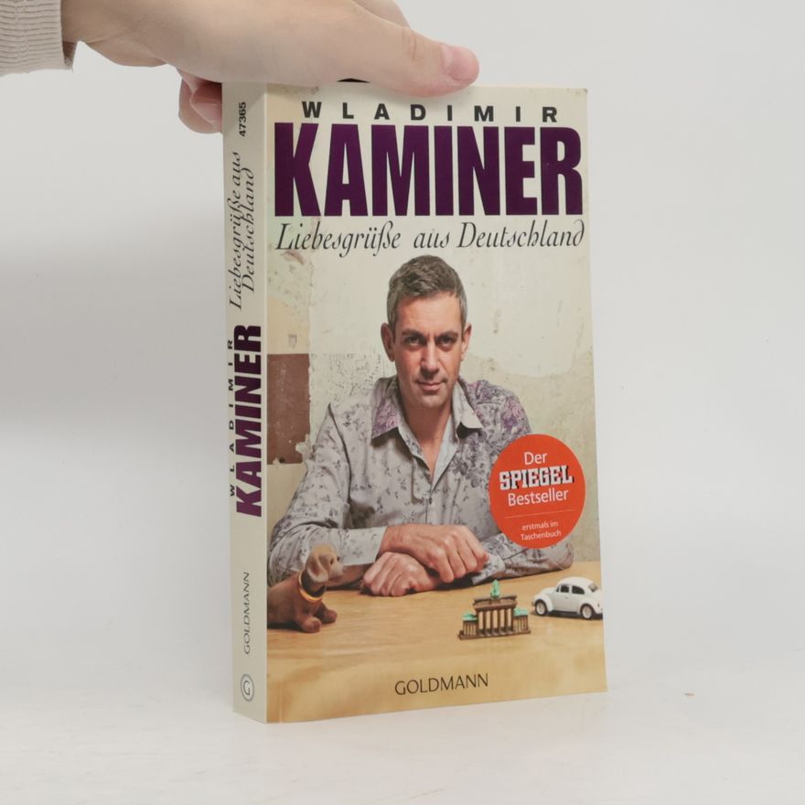 Wladimir Kaminer Liebesgrüße aus Deutschland