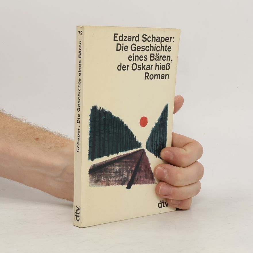 Edzard Schaper Die Geschichte eines Bären, der Oskar hieß