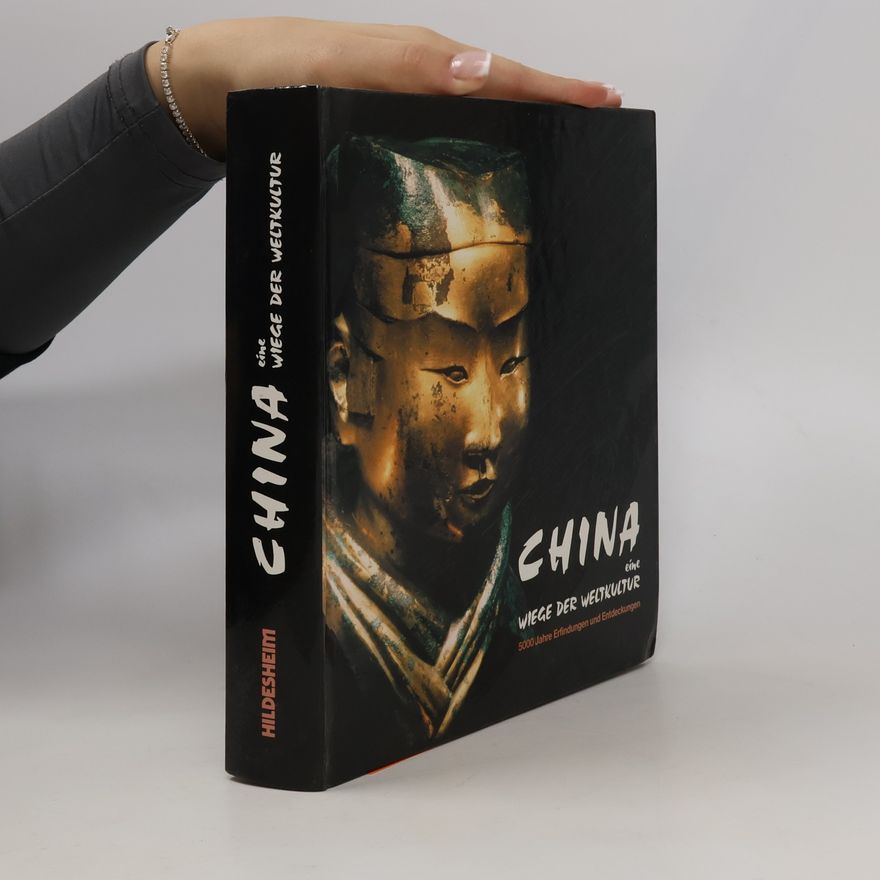 Arne Eggebrecht China, eine Wiege der Weltkultur