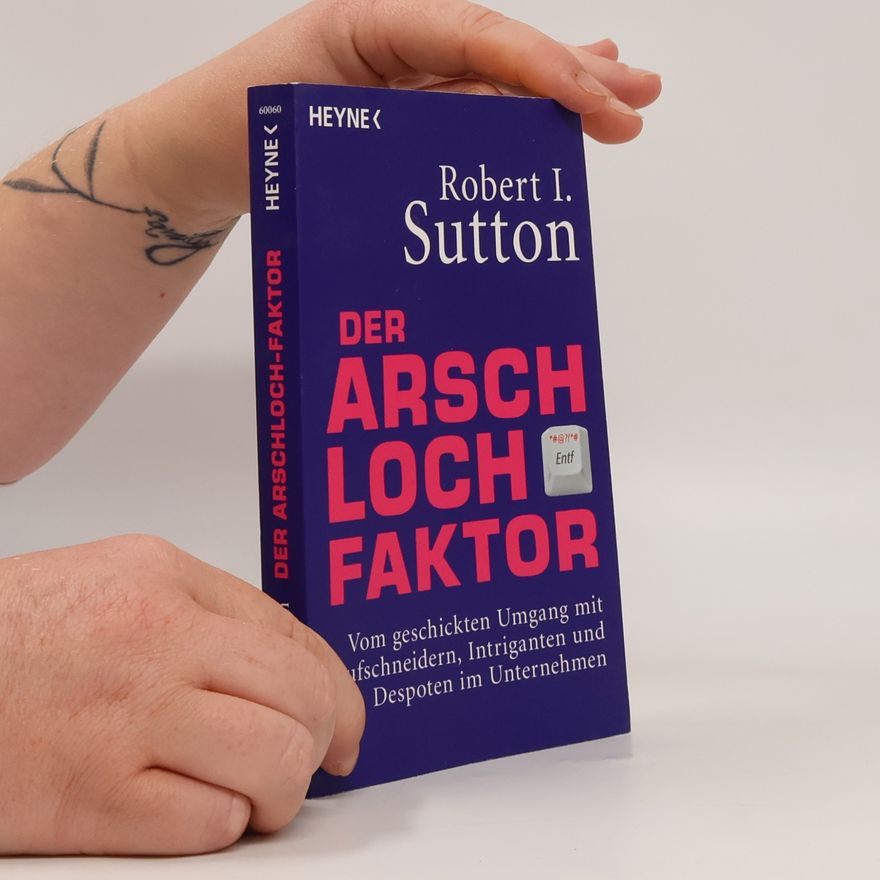 Robert I. Sutton Der Arschloch-Faktor