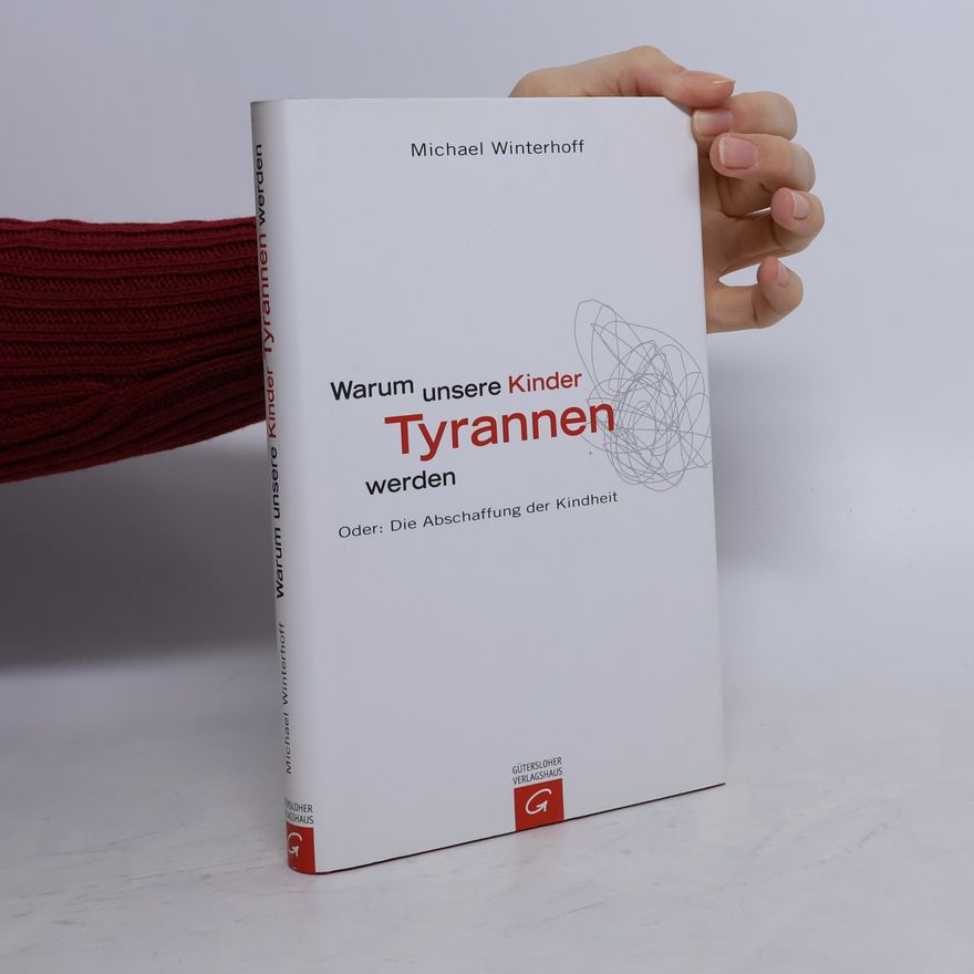 Michael Winterhoff Warum unsere Kinder Tyrannen werden