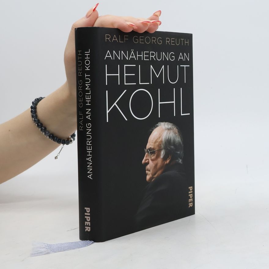 Ralf Georg Reuth Annäherung an Helmut Kohl