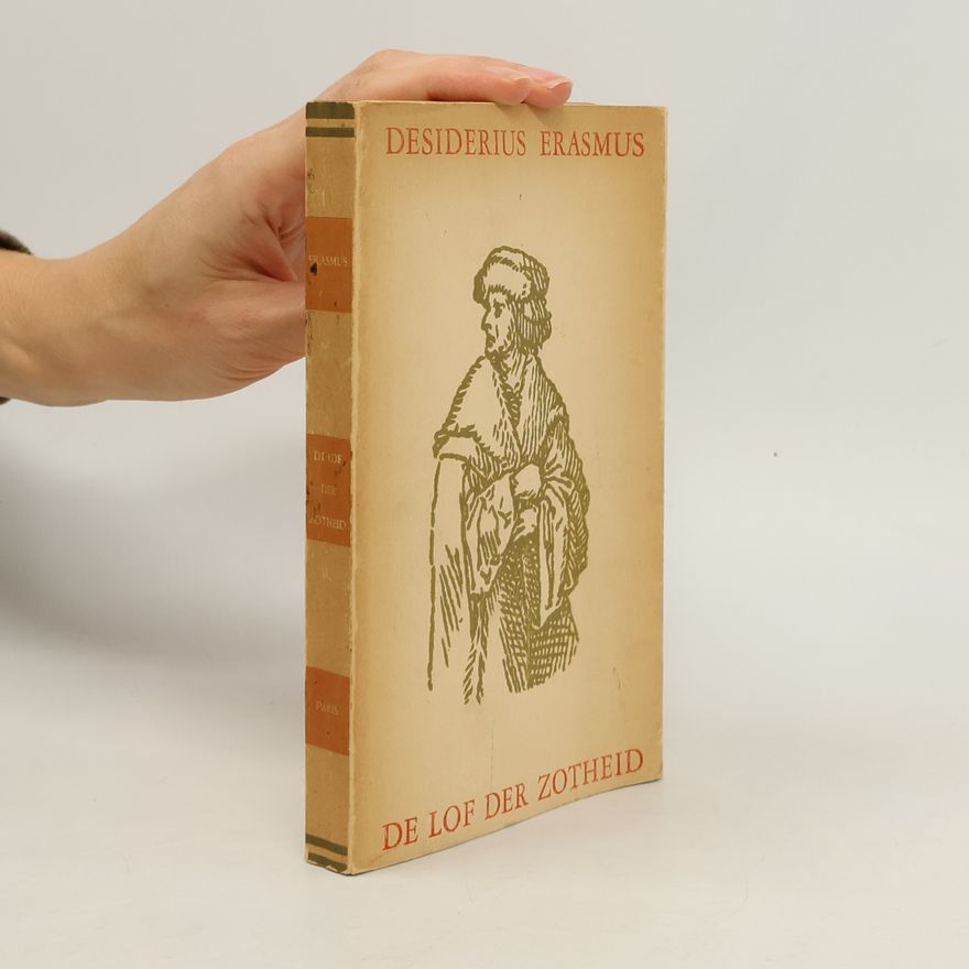 Erasmus Desiderius De lof der zotheid