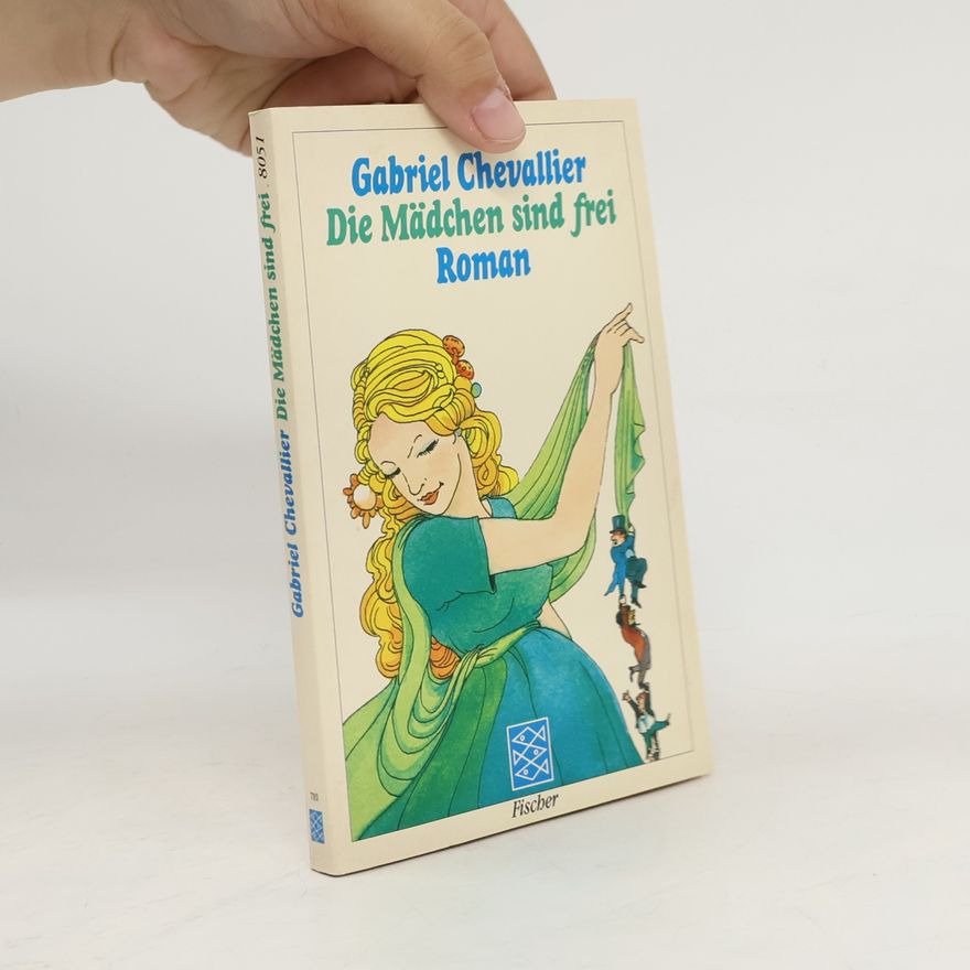 Gabriel Chevallier Die Mädchen sind frei
