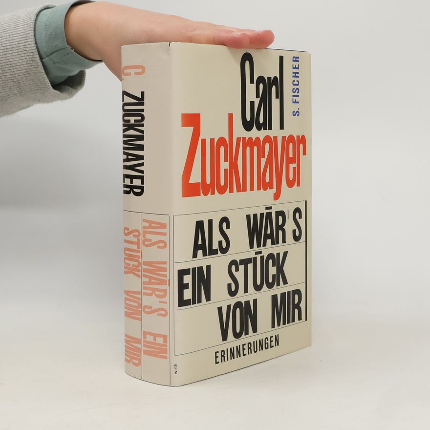Carl Zuckmayer Als wär’s ein Stück von mir