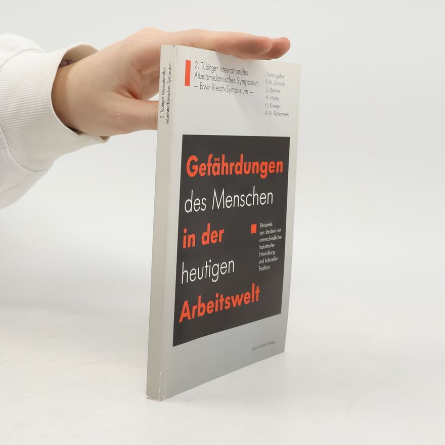 H. Krueger Tübinger Internationales Arbeitsmedizinisches Symposium - Erwin Riesch-Symposium - 2: Gefährdung des Menschen in der heutigen Arbeitswelt