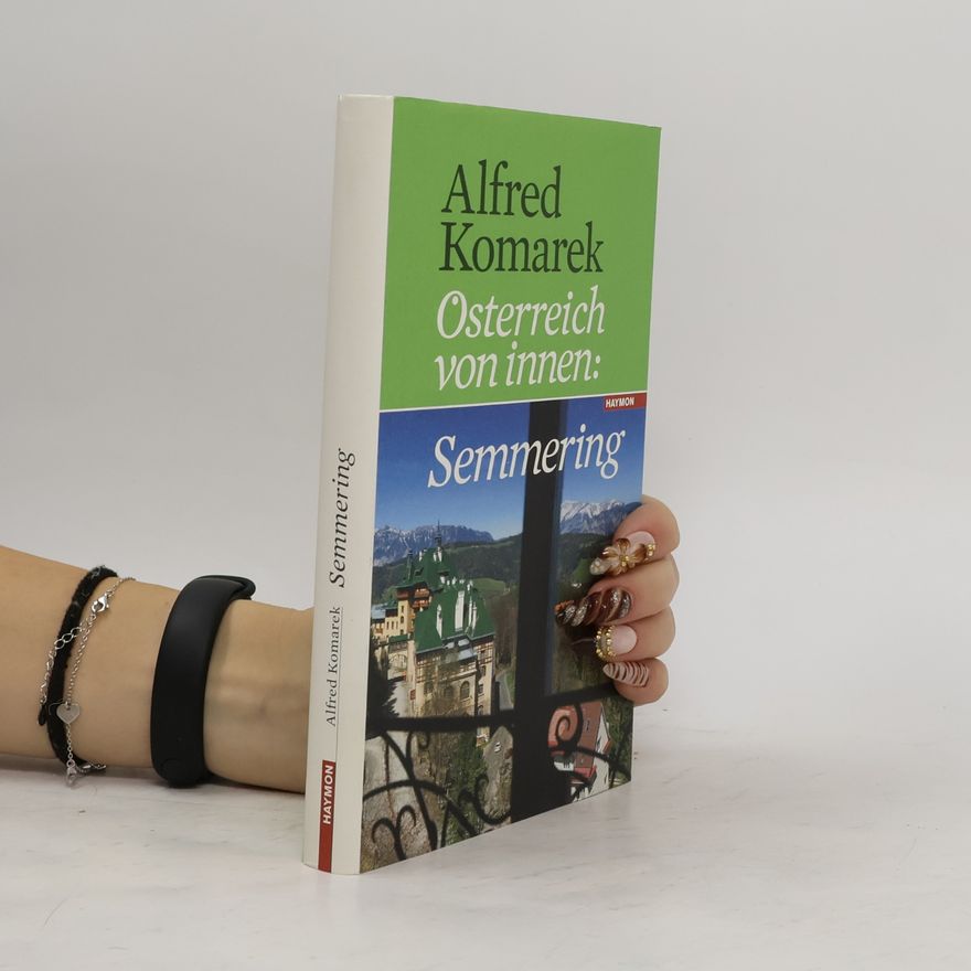 Alfred Komarek Österreich von innen: Semmering