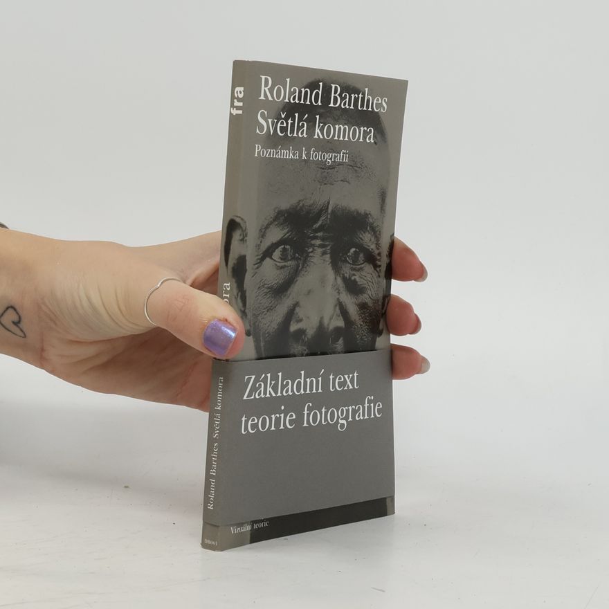 Roland Barthes Světlá komora. Poznámka k fotografii