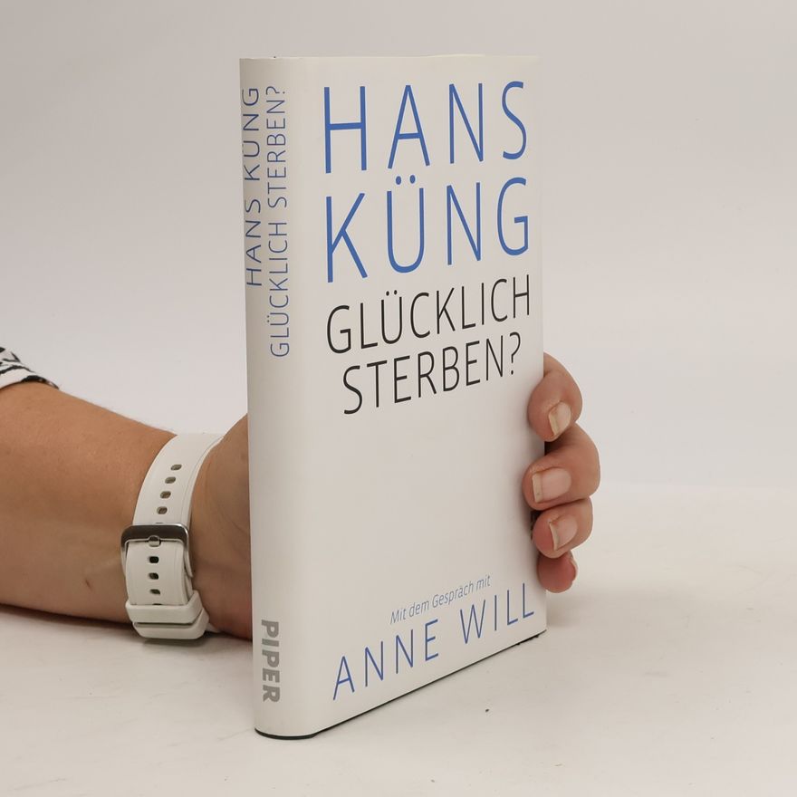 Hans Küng Glücklich sterben?
