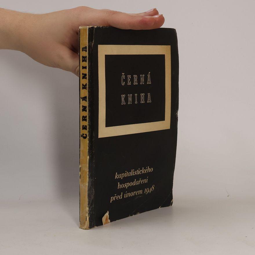 Kolektiv autorů Černá kniha kapitalistického hospodaření před únorem 1948. Sbírka dokumentů
