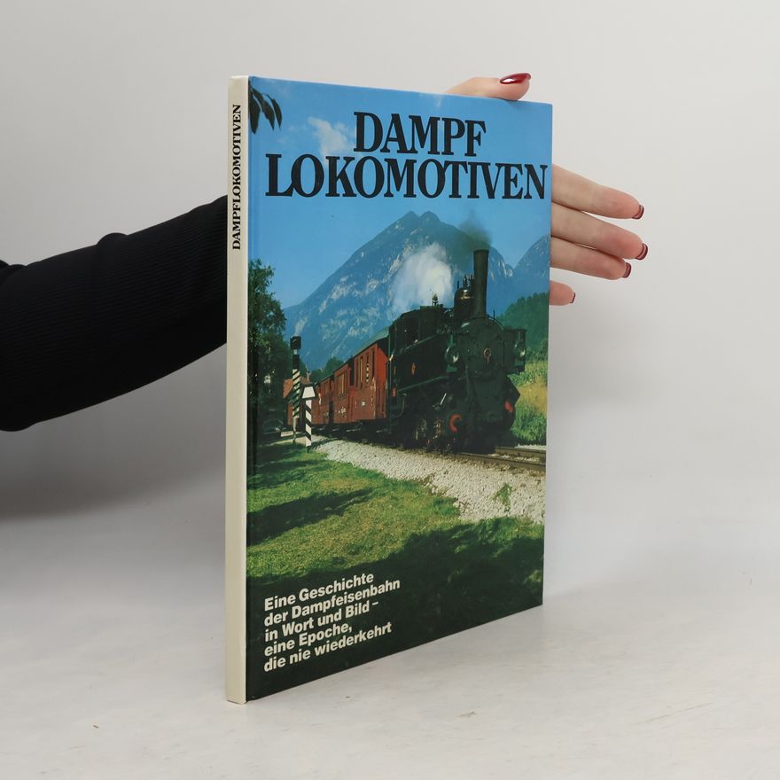 Rolf L. Temming Dampf - Lokomotiven - Eine Geschichte der Dampfeisenbahn in Wort und Bild - eine Epoche die nie wiederkehrt