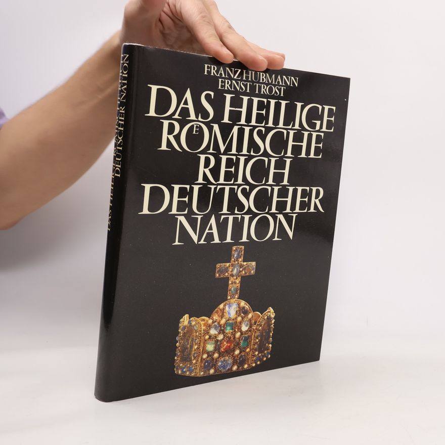 Ernst Trost Das Heilige Römische Reich Deutscher Nation