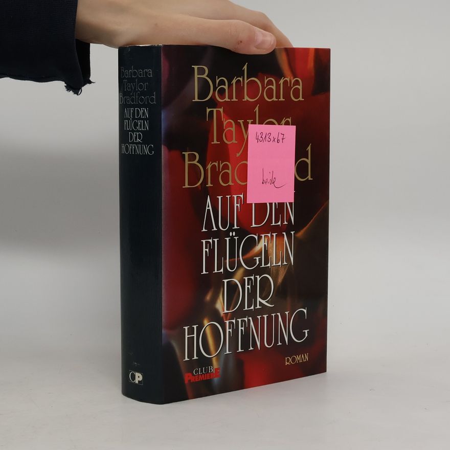 Barbara Taylor Bradford Auf den Flügeln der Hoffnung