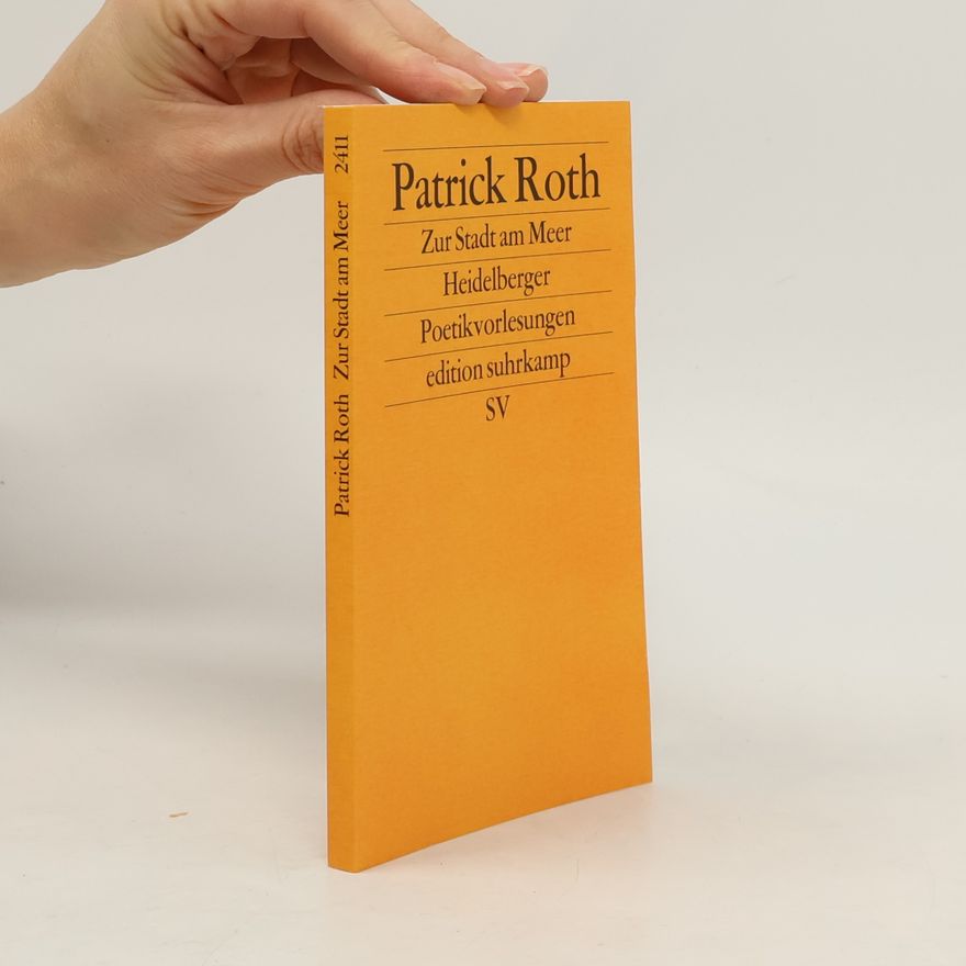 Patrick Roth Zur Stadt am Meer