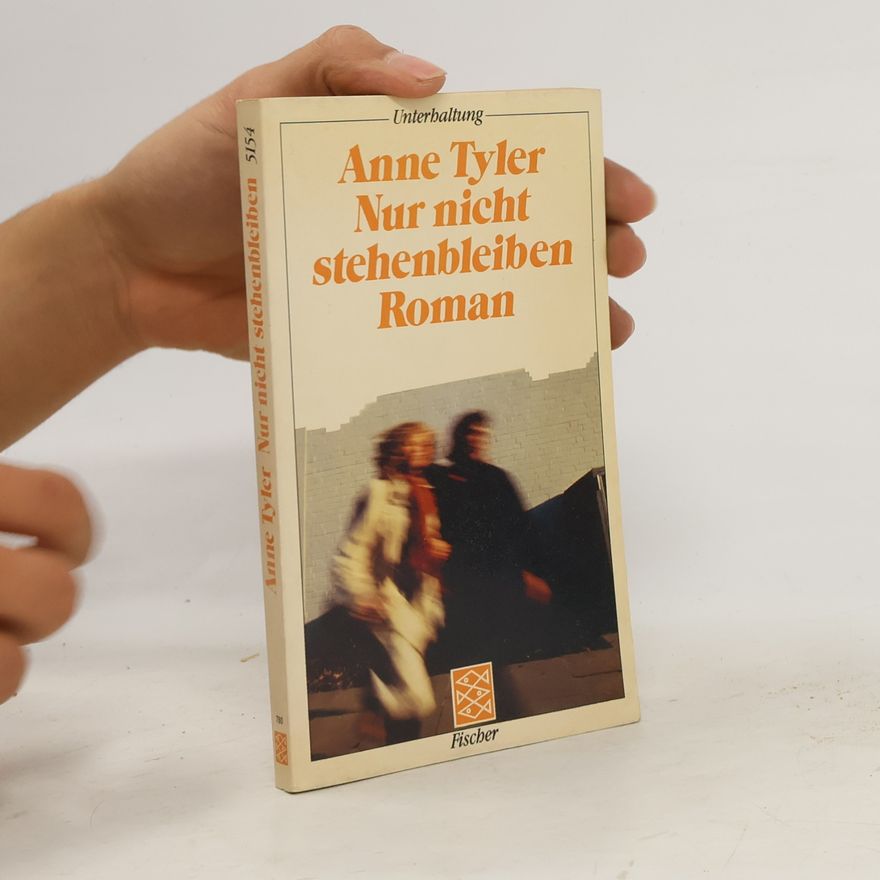 Anne Tyler Nur nicht stehenbleiben
